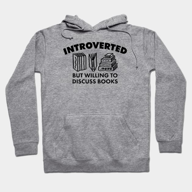 Introverted but Willing to Discuss Books (Dark) Hoodie by Made by Casey